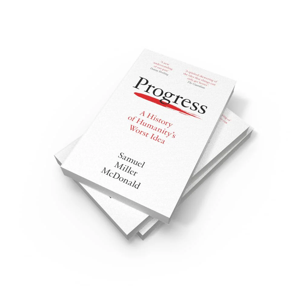 Progress: A History of Humanity’s Worst Idea - Image 3