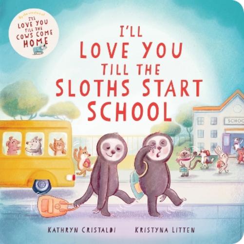 I’ll Love You Till the Sloths Start School