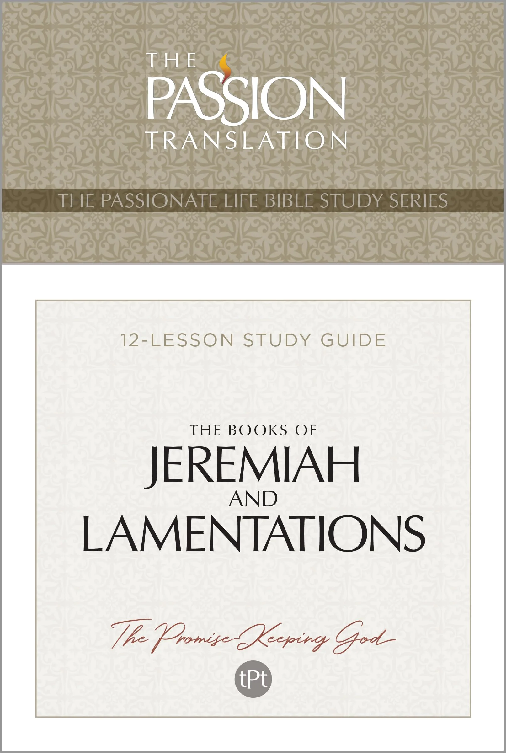Tpt the Books of Jeremiah and Lamentations: 12-Lesson Study Guide