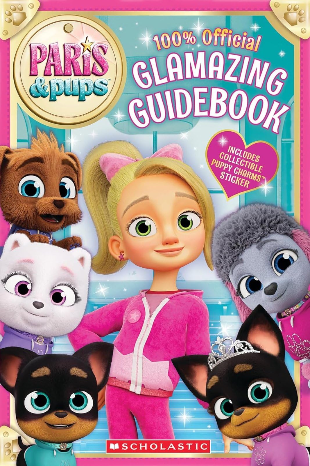 Paris & Pups: Glamazing Guidebook - 100% official! Fashion tips, puppy facts and sparkle from the hit YouTube series inspired by Paris Hilton's real-life pets: Glamtastic Guidebook