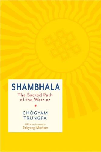 Shambhala: The Sacred Path of the Warrior