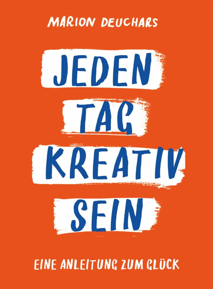 Jeden Tag kreativ sein: Eine Anleitung zum Glück - Image 2